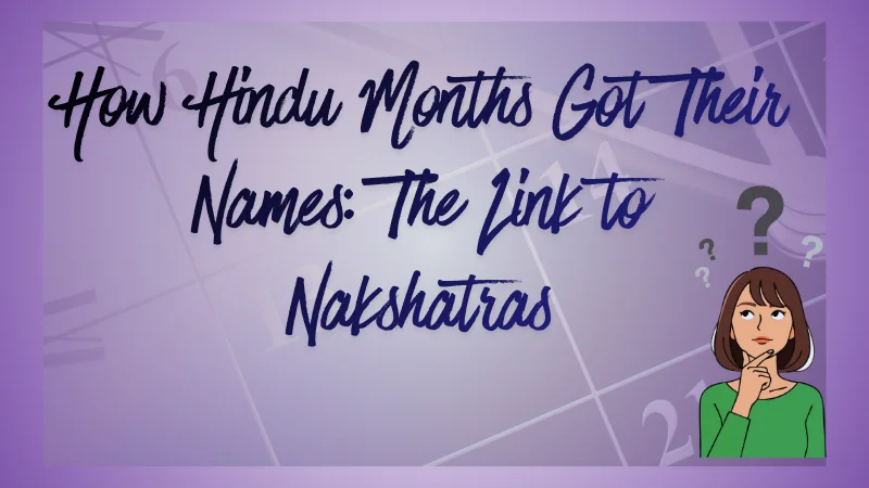 How Hindu Months Got Their Names: The Link to Nakshatras