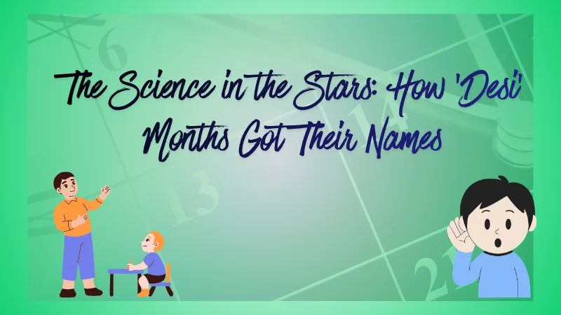 Beyond Gregorian month names ,the science behind desi month names and hindi month names ,and the science of stars behind them 