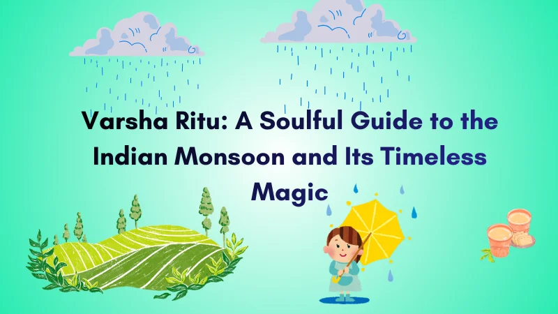 Varsha Ritu: A Soulful Guide to the Indian Monsoon and Its Timeless Magic