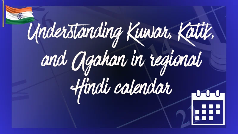 Understanding Kuwar, Katik, and Agahan in regional Hindi calendar